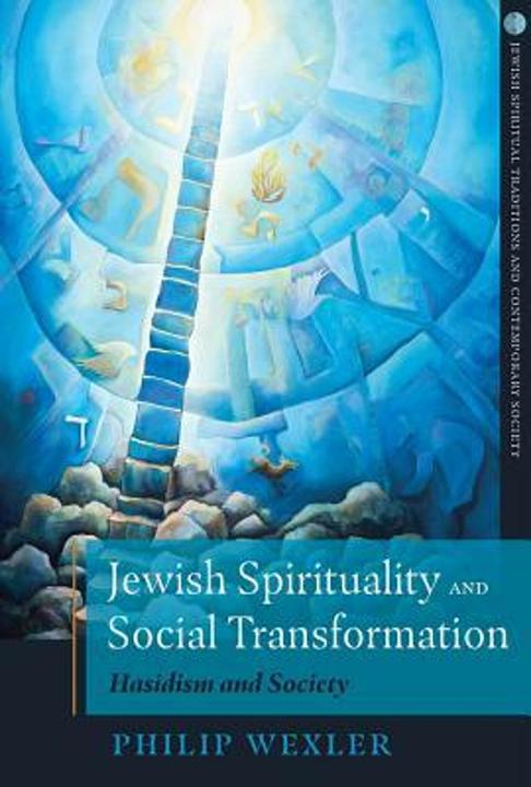 Produktbild Jewish Spirituality and Social Transformation: Hasidism and Society (Jewish Spiritual Traditions and (Englisch, Philip Wexler, 2019)