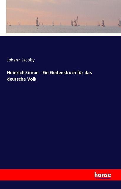 Actual product image Heinrich Simon - Ein Gedenkbuch für das deutsche Volk (Johann Jacoby, 2016)