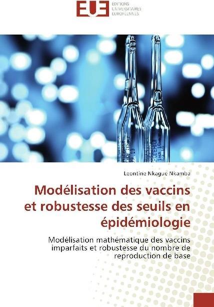Actual product image Modélisation des vaccins et robustesse des seuils en épidémiologie (Leontine Nkague Nkamba, 2017)