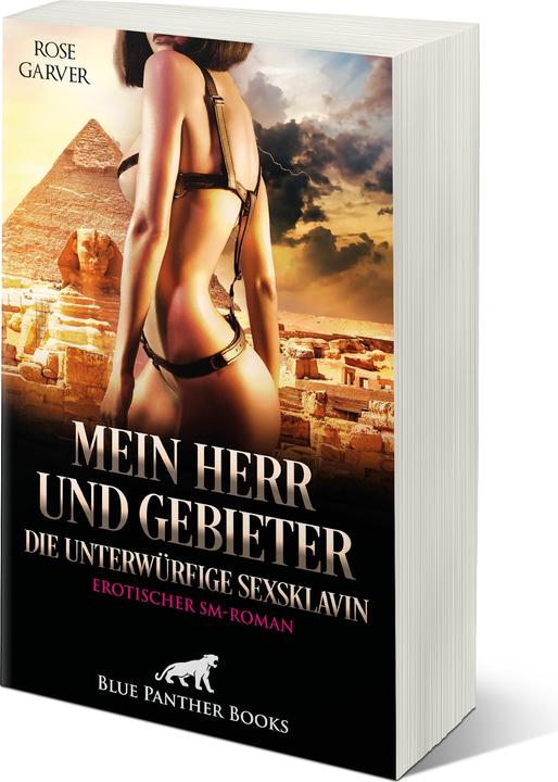 Produktbild Mein Herr und Gebieter - die unterwürfige SexSklavin | Erotischer SM-Roman (Deutsch, Blue Panther Books, Rose Garver, 2024)