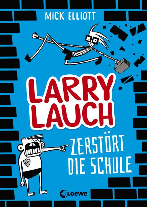 Produktbild Larry Lauch zerstört die Schule (Deutsch, Mick Elliott, Christian Dreller, Loewe Kinderbücher, 2020)