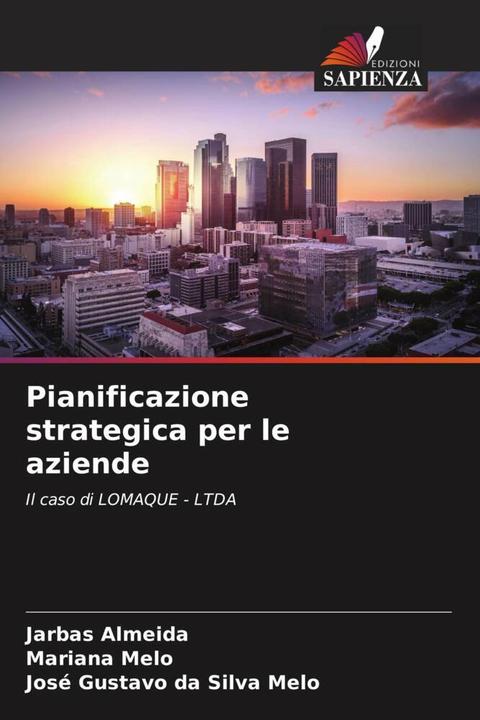 Produktbild Pianificazione strategica per le aziende (Jarbas Almeida, Mariana Melo, José Gustavo da Silva Melo, 2024)