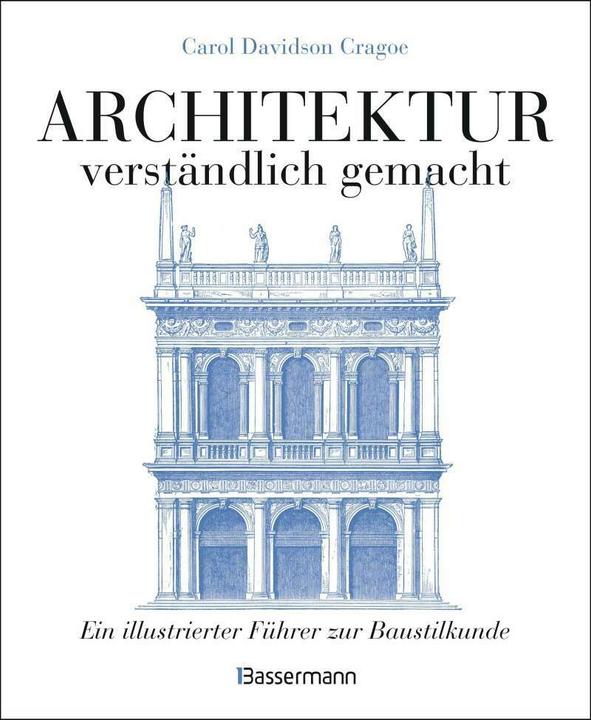 Produktbild Architektur - verständlich gemacht. Die illustrierte und verständliche Baustilkunde zu Stil (Deutsch, Carol Davidson Cragoe, 2020)