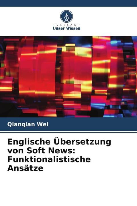 Image du produit Englische Übersetzung von Soft News: Funktionalistische Ansätze (Qianqian Wei, 2024)