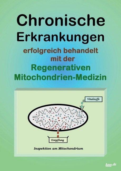 Produktbild Chronische Erkrankungen erfolgreich behandelt mit der Regenerativen Mitochondrien-Medizin (Deutsch, Uwe Ohmer, 2013)