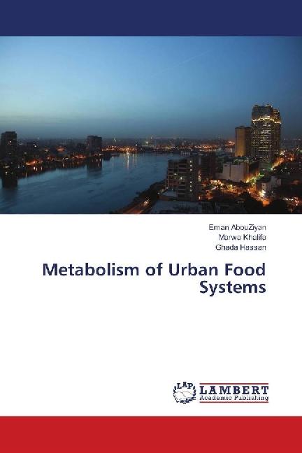 Produktbild Metabolism of Urban Food Systems (Eman AbouZiyan, Marwa Khalifa, Ghada Hassan, 2018)