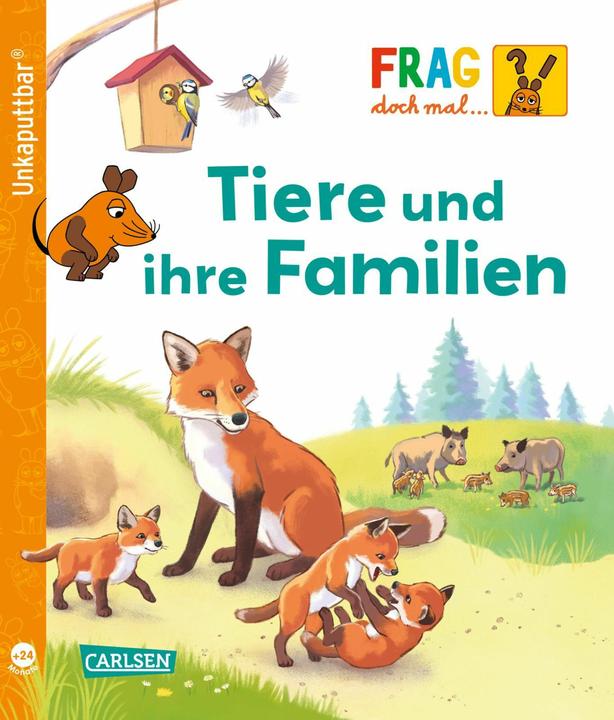 Produktbild Unkaputtbar: Frag doch mal die Maus: Tiere und ihre Familien (Deutsch, Jennifer Coulmann, Petra Klose, 2024)