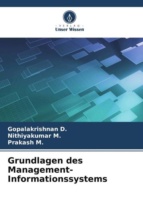 Produktbild Grundlagen des Management-Informationssystems (Deutsch, Gopalakrishnan D., Nithiyakumar M., Prakash M., 2024)