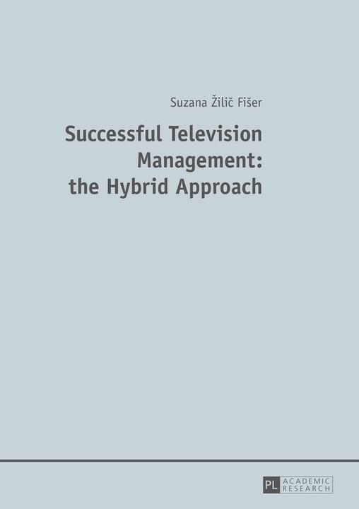 Produktbild Successful Television Management: the Hybrid Approach (Suzana Zilic Fiser, 2015)