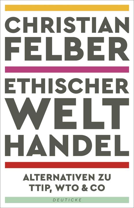 Produktbild Ethischer Welthandel (Deutsch, Christian Felber, 2017)