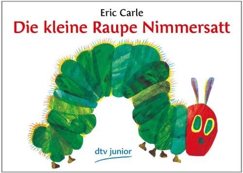 Actual product image Die kleine Raupe Nimmersatt (German, Eric Carle, 2013)