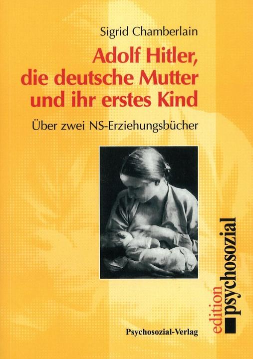 Produktbild Adolf Hitler, die deutsche Mutter und ihr erstes Kind (Deutsch, Sigrid Chamberlain, 1997)
