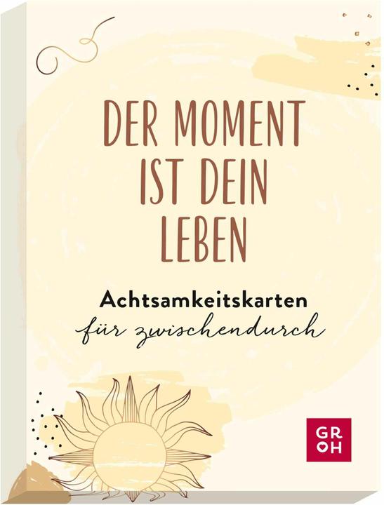 Produktbild Der Moment ist dein Leben - Achtsamkeit (Deutsch, Groh Verlag, 2021)