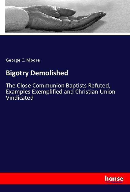 Produktbild Bigotry Demolished (Deutsch, George C. Moore, 2017)