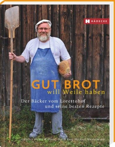 Produktbild Gut Brot will Weile haben (Deutsch, Günther Weber, Dieter Ott, Kurt-Michael Westermann, Ria Lottermoser, 2022)