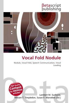 Produktbild Vocal Fold Nodule (Lambert M. Surhone, Miriam T. Timpledon, Susan F. Marseken, 2010)