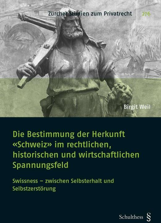 Produktbild Die Bestimmung der Herkunft "Schweiz" im rechtlichen, historischen und wirtschaftlichen (Deutsch, Birgit Weil, 2017)
