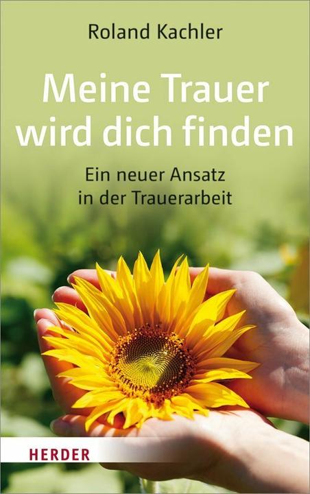 Produktbild Meine Trauer wird dich finden (Deutsch, Roland Kachler, 2017)