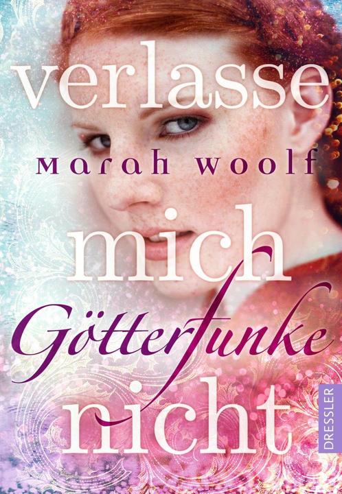 Produktbild GötterFunke - Verlasse mich nicht! (Deutsch, Marah Woolf, 2018)