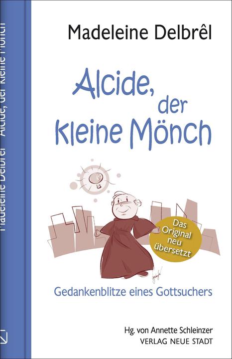 Produktbild Alcide, der kleine Mönch (Deutsch, Henry Angeles, Madeleine Delbrél, Annette Schleinzer, 2020)