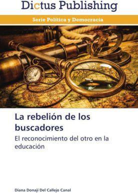 La rebelión de los buscadores (German, Diana Donají Del Callejo Canal, 2014)