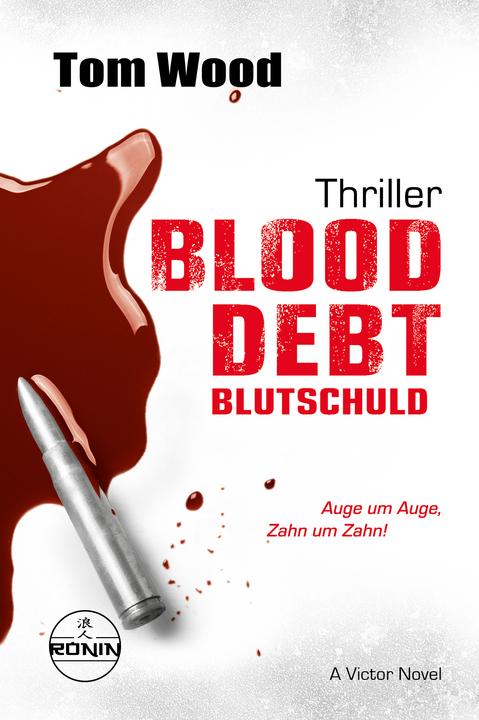 Produktbild Blood Debt - Blutschuld. Auge um Auge, Zahn um Zahn. (Deutsch, Tom Wood, 2025)