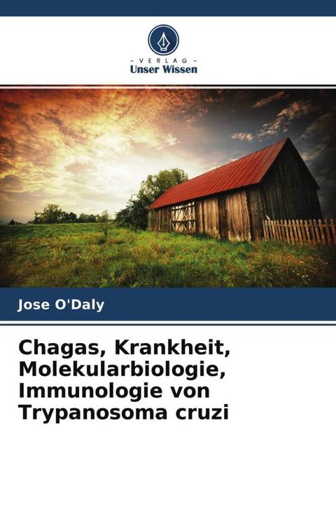 Actual product image Chagas, Krankheit, Molekularbiologie, Immunologie von Trypanosoma cruzi (Jose O'Daly, 2022)
