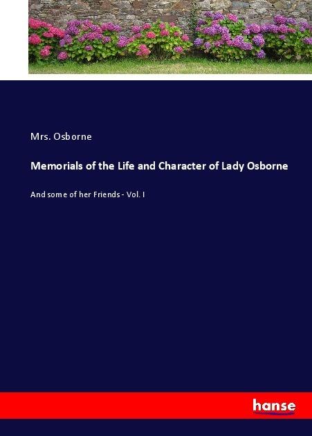 Produktbild Memorials of the Life and Character of Lady Osborne (Deutsch, Mrs. Osborne, 2017)
