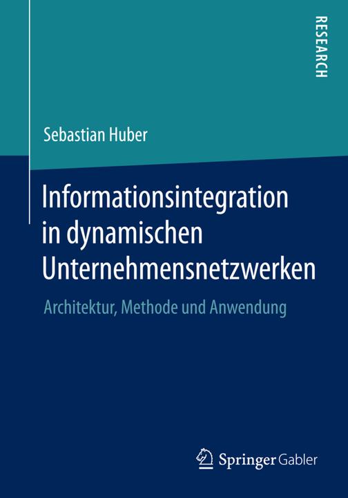 Produktbild Informationsintegration in dynamischen Unternehmensnetzwerken (Sebastian Huber, 2014)