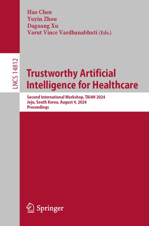 Produktbild Trustworthy Artificial Intelligence for Healthcare (Hao Chen, Yuyin Zhou, Daguang Xu, Varut Vince Vardhanabhuti, 2024)
