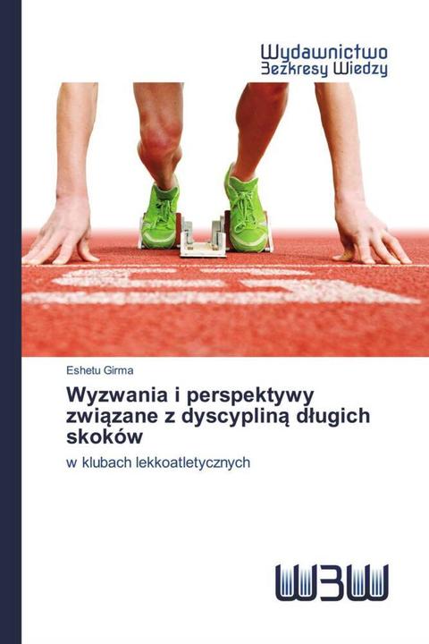 Produktbild Wyzwania i perspektywy zwiazane z dyscyplina dlugich skoków (Eshetu Girma, 2020)