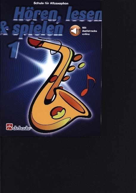 Produktbild Hören, lesen, spielen, Band 1 Alt-Saxophon (Deutsch, Jaap Kastelein, Michiel Oldenkamp, 2021)