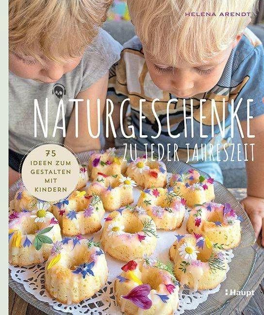 Produktbild Naturgeschenke zu jeder Jahreszeit (Deutsch, Helena Arendt, 2023)