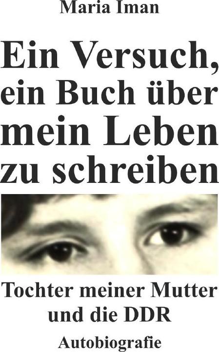 Produktbild Ein Versuch, ein Buch über mein Leben zu schreiben (Deutsch, Maria Iman, 2019)