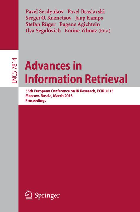 Actual product image Advances in Information Retrieval (Stefan Rüger, Pavel Serdyukov, Emine Yilmaz, Ilya Segalovich, Eugene Agichtein, Pavel Braslavski, Sergei O. Kuznetsov, Jaap Kamps, 2013)