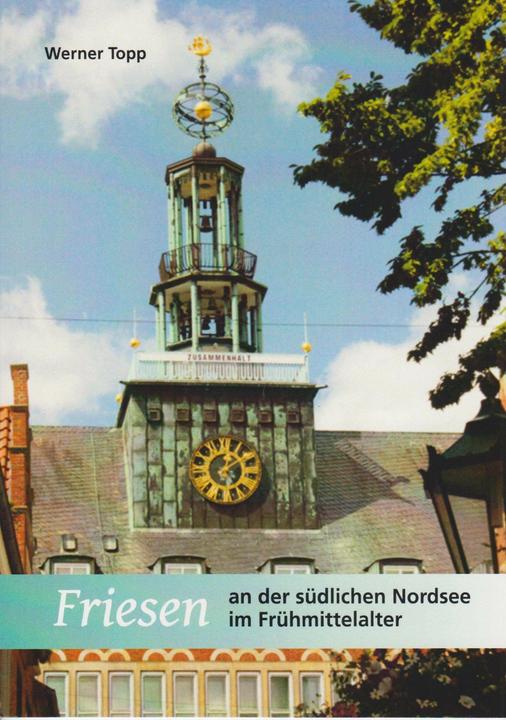 Produktbild Friesen an der südlichen Nordsee im Frühmittelalter (Deutsch, Werner Topp, 2023)