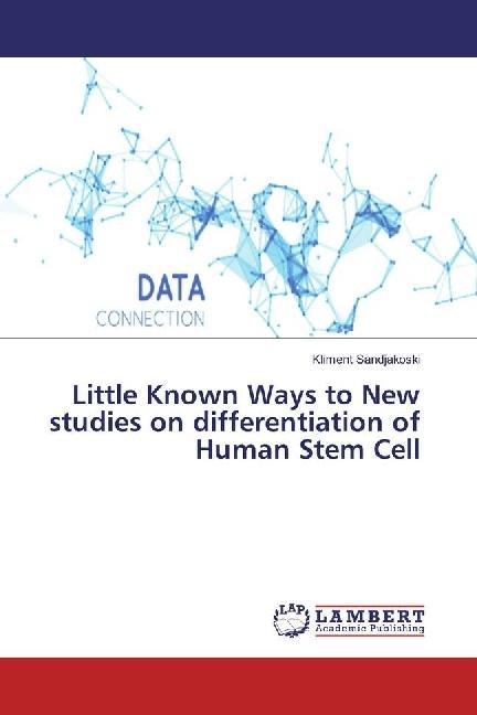 Produktbild Little Known Ways to New studies on differentiation of Human Stem Cell (Kliment Sandjakoski, 2017)