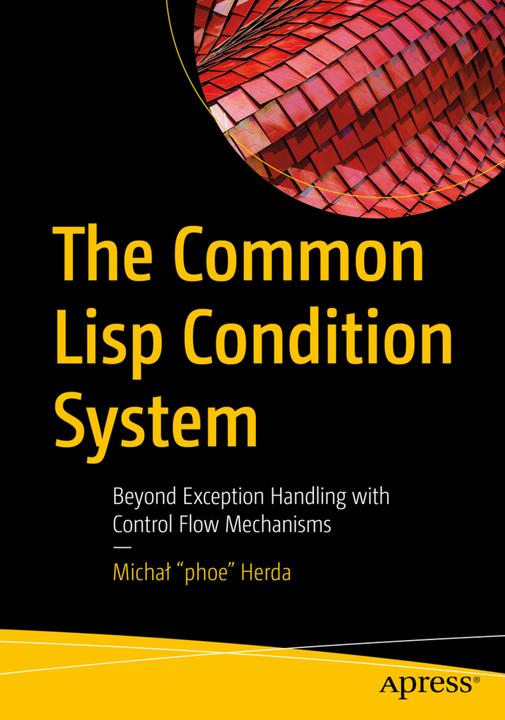 Produktbild The Common Lisp Condition System (Michal 'phoe' Herda, 2020)