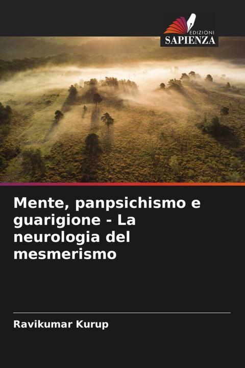 Immagine prodotto Mente, panpsichismo e guarigione - La neurologia del mesmerismo (Ravikumar Kurup, 2022)