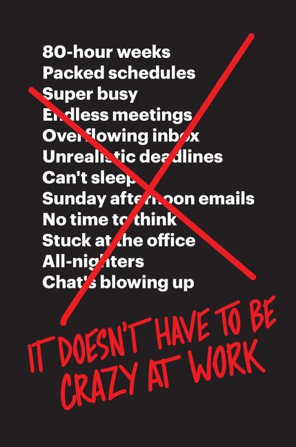 Produktbild It Doesn't Have to Be Crazy at Work (Englisch, David Heinemeier Hansson, Jason Fried, 2018)