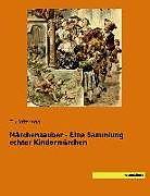 Produktbild Märchenzauber - Eine Sammlung echter Kindermärchen (T. Hoffmann)