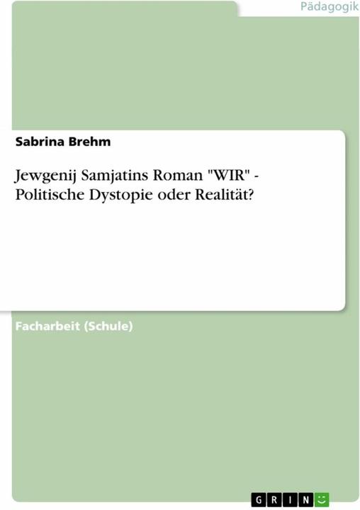 Produktbild Jewgenij Samjatins Roman "WIR" - Politische Dystopie oder Realität? (Deutsch, Sabrina Brehm, 2011)