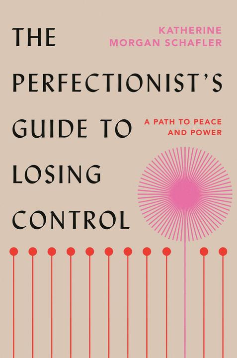 Actual product image The Perfectionist/'s Guide to Losing Control: A Path to Peace and Power (English, Katherine Morgan Schafler, 2023)