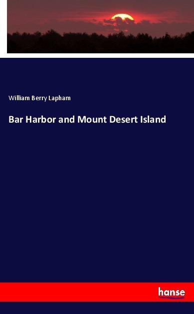 Produktbild Bar Harbor and Mount Desert Island (William Berry Lapham, 2017)
