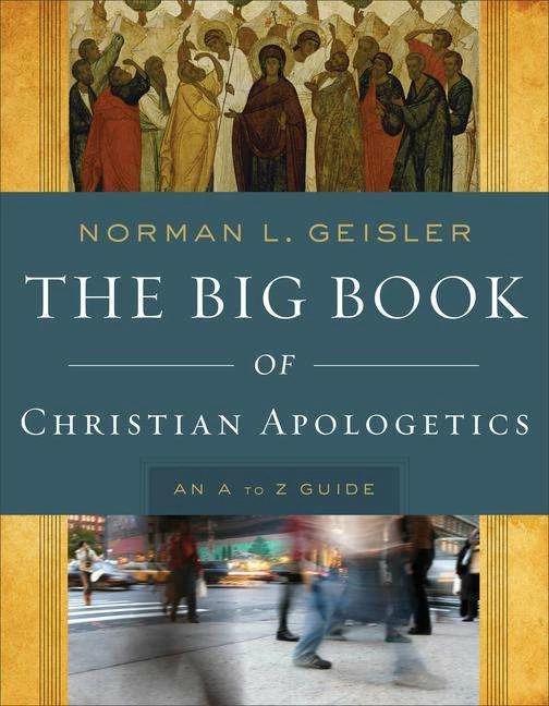 Produktbild The Big Book of Christian Apologetics - An A to Z Guide (Englisch, Norman L. Geisler, 2012)