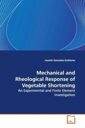 Actual product image Mechanical and Rheological Response of Vegetable Shortening (Joamin Gonzalez-Gutierrez, 2009)