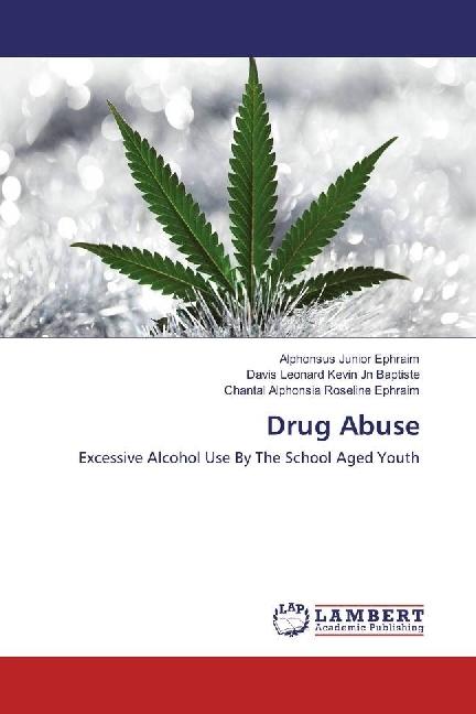 Produktbild Drug Abuse (Deutsch, Alphonsus Junior Ephraim, Davis Leonard Kevin Jn Baptiste, Chantal Alphonsia Roseline Ephraim, 2016)