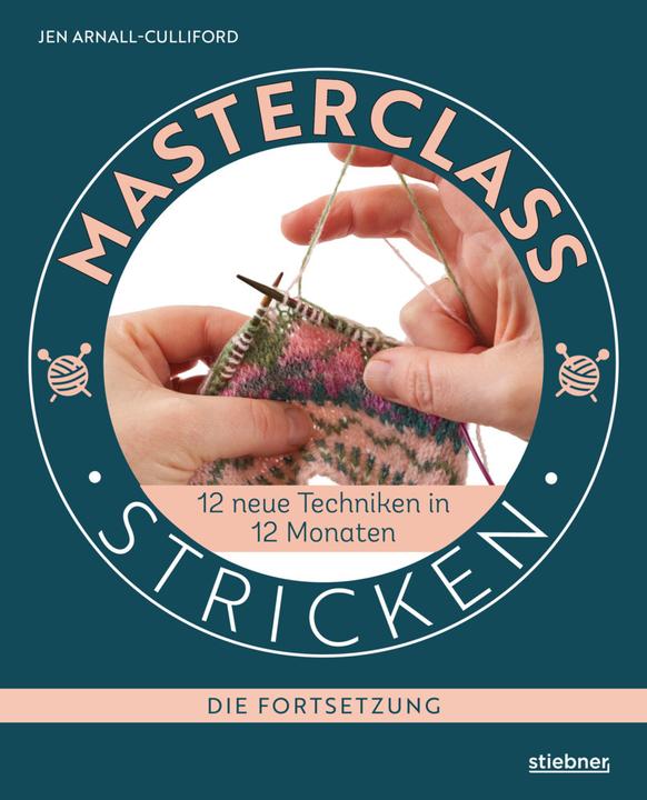 Produktbild Masterclass Stricken - Die Fortsetzung (Deutsch, Jen Arnall-Culliford, Katrin Marburger, 2023)