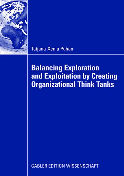 Immagine prodotto Balancing exploration and exploitation by creating organizational think tanks (Tedesco, Tatjana-Xenia Puhan, 2008)