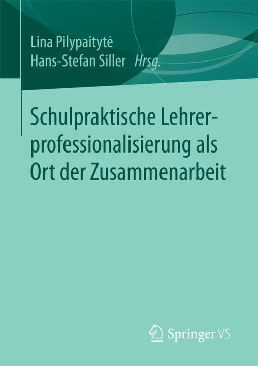 Produktbild Schulpraktische Lehrerprofessionalisierung als Ort der Zusammenarbeit (Hans-Stefan Siller, Lina Pilypaityt, 2017)